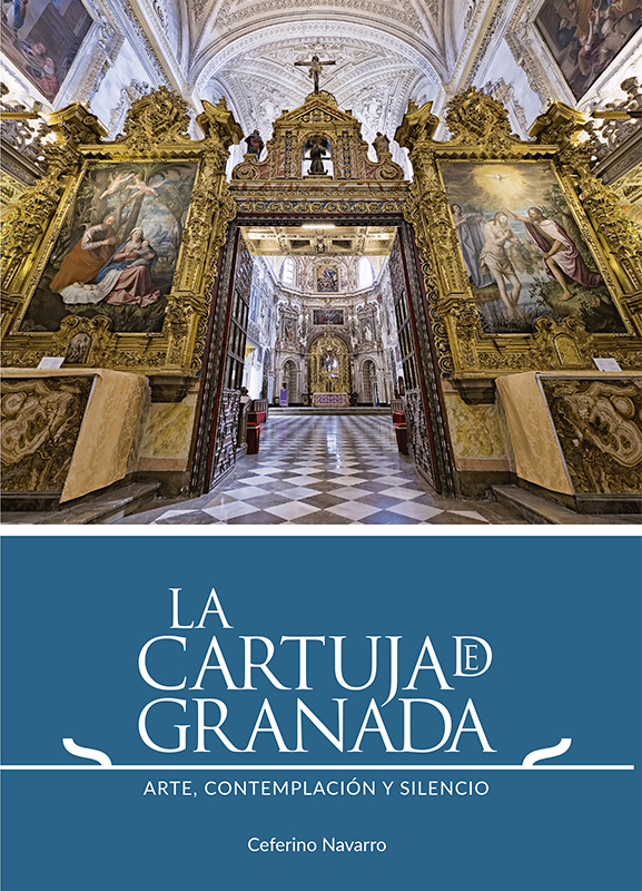 La Cartuja de Granada. Arte, contemplación y silencio